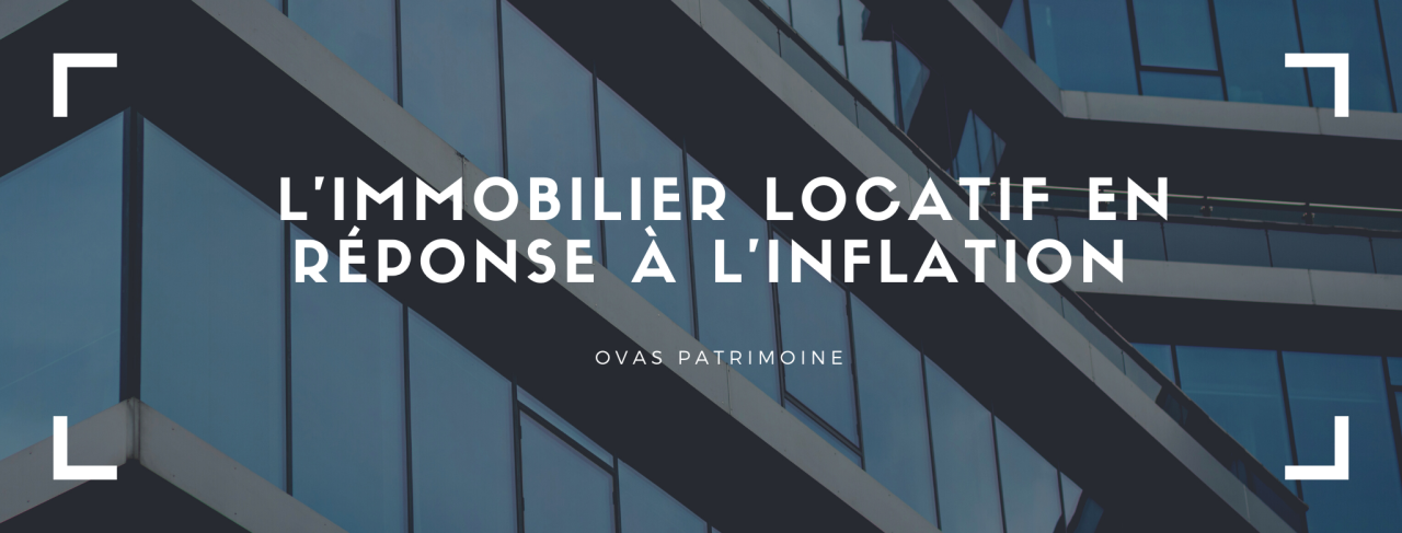 L’immobilier locatif en réponse à l’inflation OVAS Patrimoine 